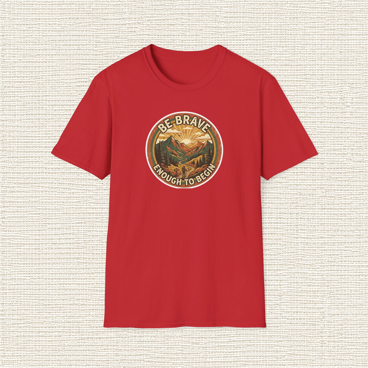 BE BRAVE ENOUGH TO BEGIN T‑Shirt