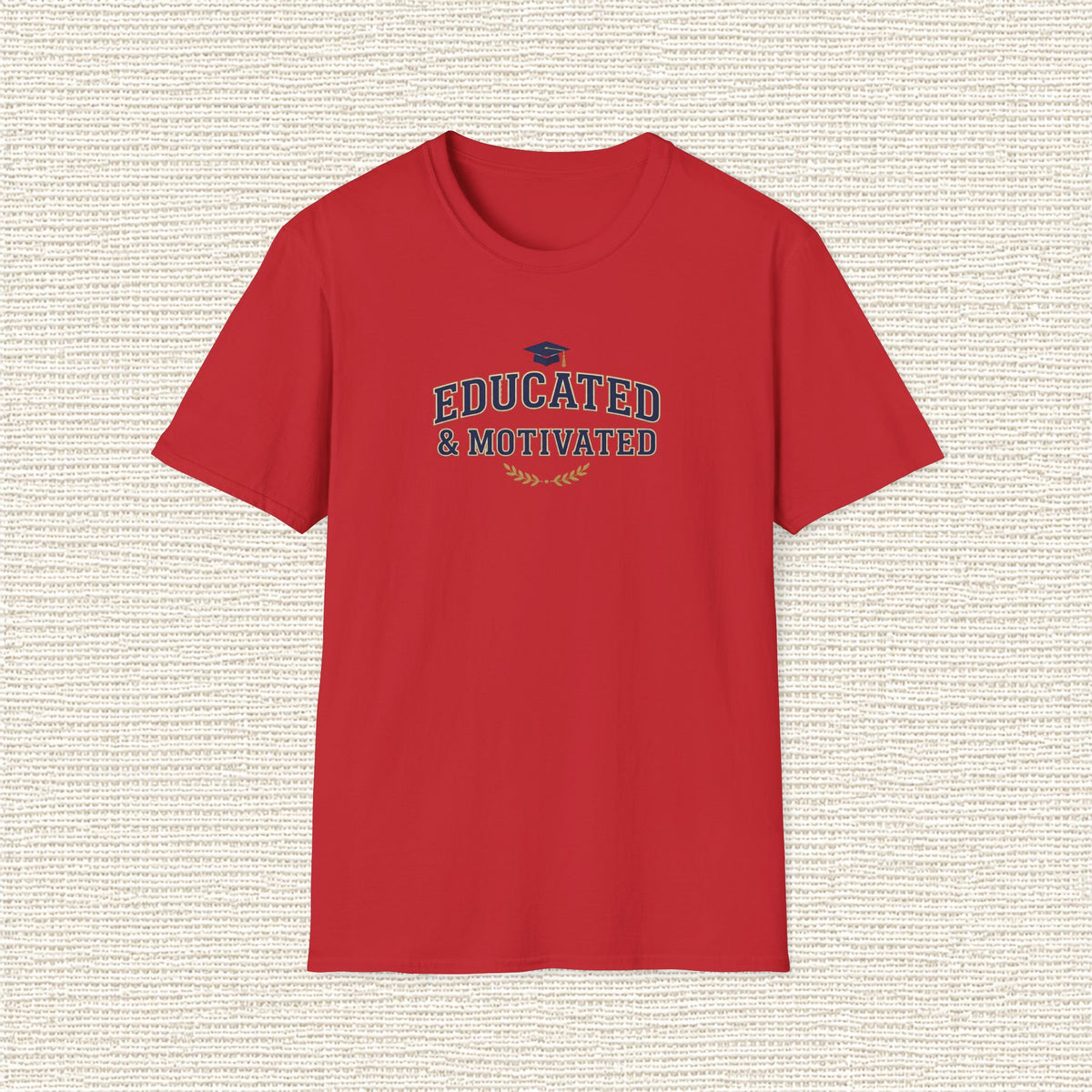 EDUCATED AND MOTIVATED T‑Shirt