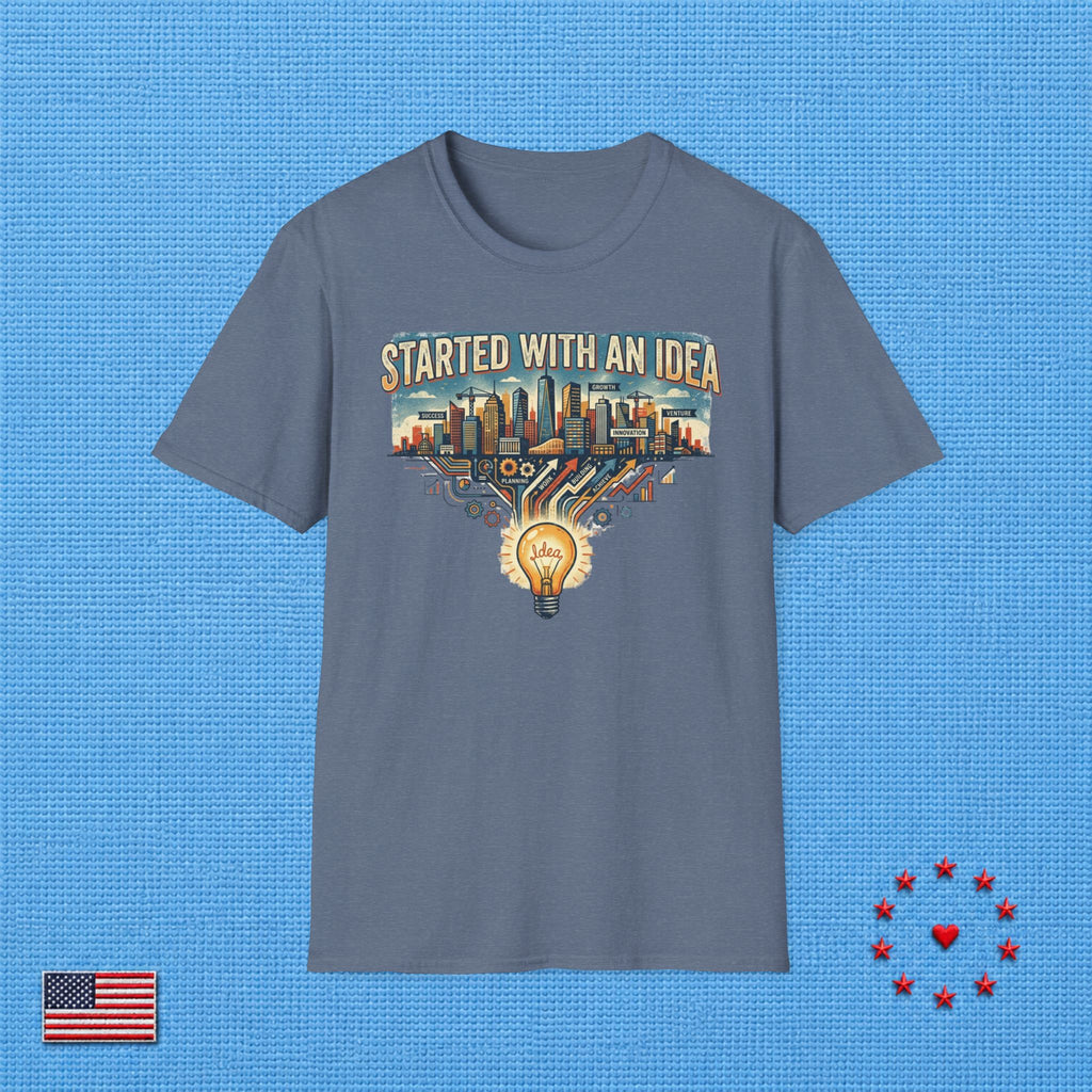 STARTED WITH AN IDEA T‑Shirt