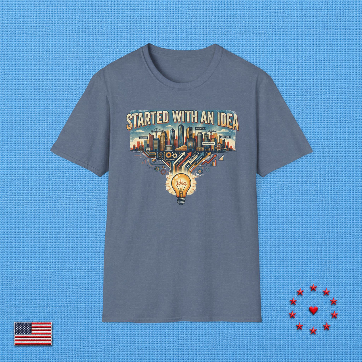 STARTED WITH AN IDEA T‑Shirt