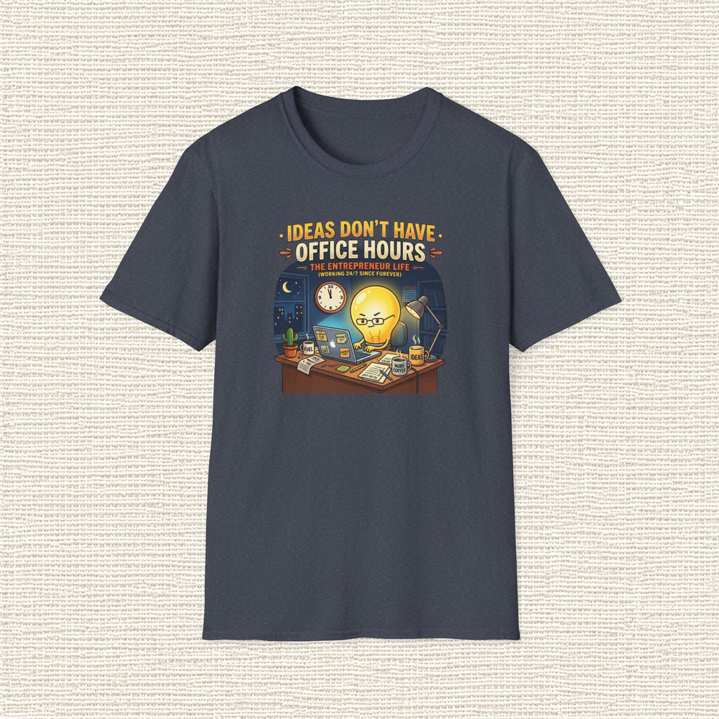 IDEAS DON'T HAVE OFFICE HOURS T‑Shirt