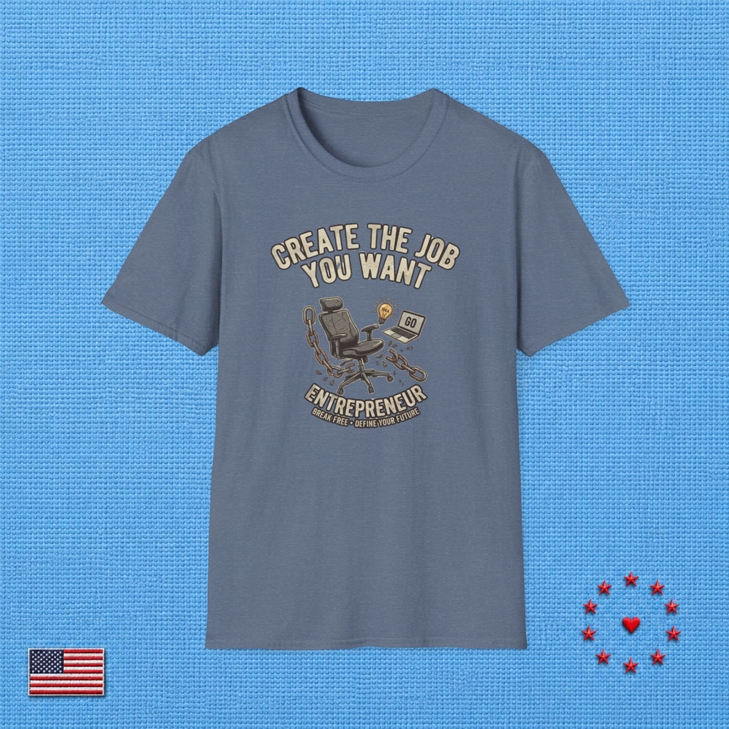 CREATE THE JOB YOU WANT T‑Shirt