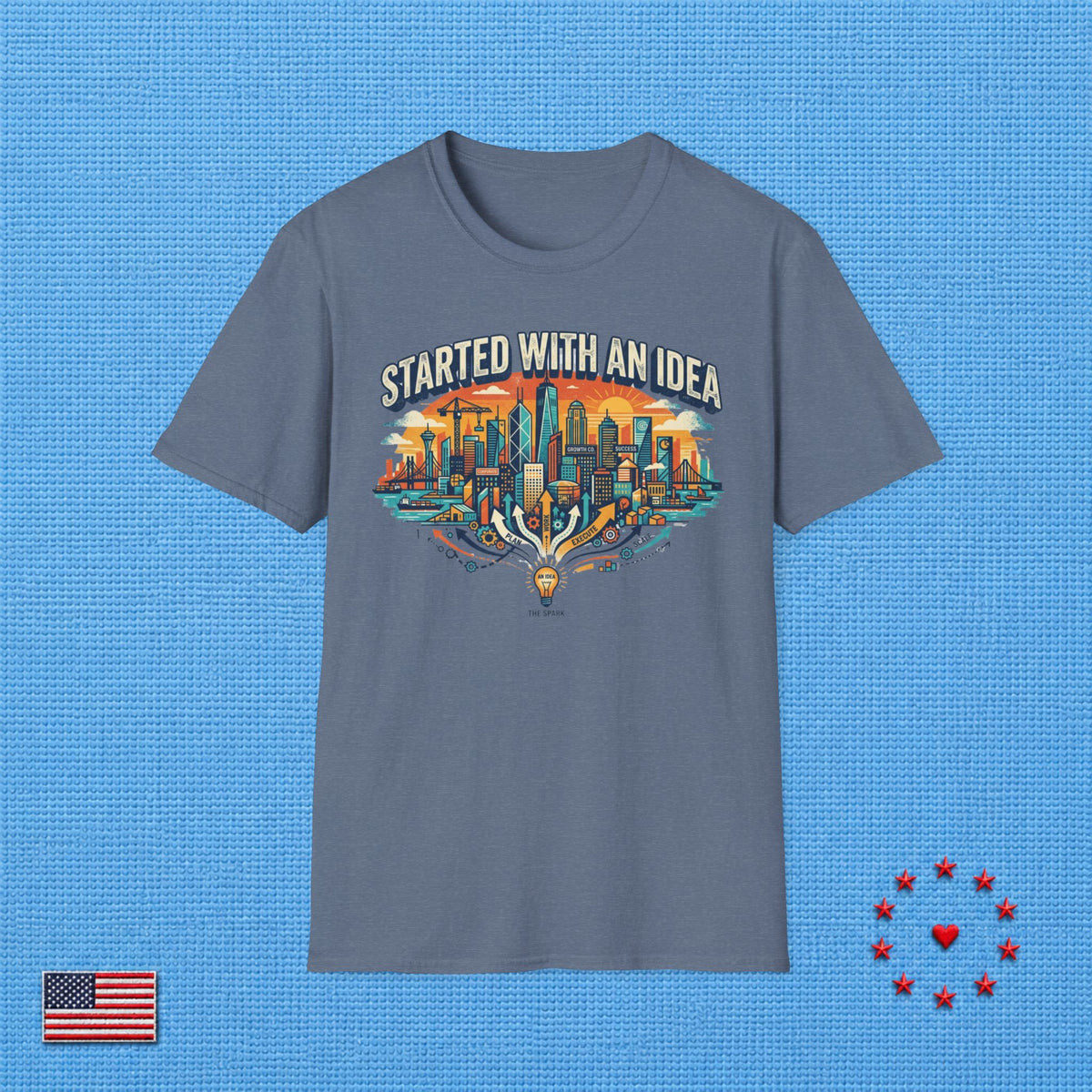STARTED WITH AN IDEA T‑Shirt